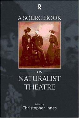 Sourcebook on Naturalist Theatre  9780415152297 Front Cover