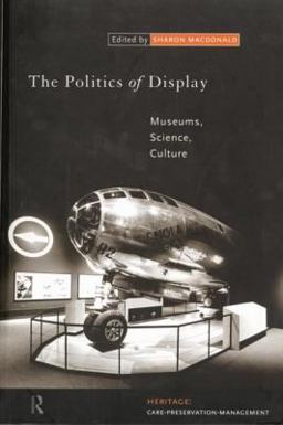 Politics of Display Museums, Science, Culture  9780415153263 Front Cover