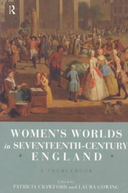 Women's Worlds in Seventeenth Century England A Sourcebook  9780415156387 Front Cover