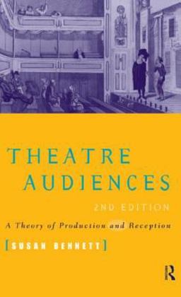Theatre Audiences A Theory of Production and Reception 2nd 9780415157230 Front Cover