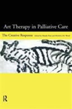 Art Therapy in Palliative Care The Creative Response  9780415161572 Front Cover