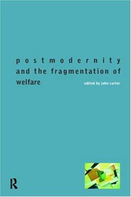Postmodernity and the Fragmentation of Welfare