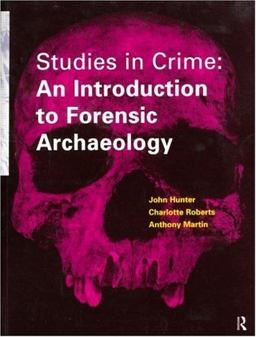 Studies in Crime: an Introduction to Forensic Archaeology