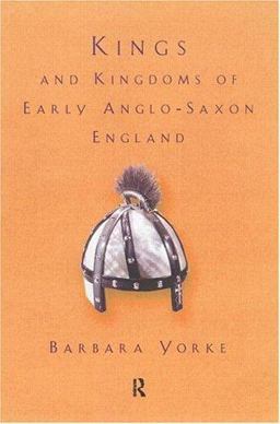 Kings and Kingdoms of Early Anglo-Saxon England  9780415166393 Front Cover