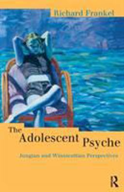 Adolescent Psyche Jungian and Winnicottian Perspectives  9780415167994 Front Cover