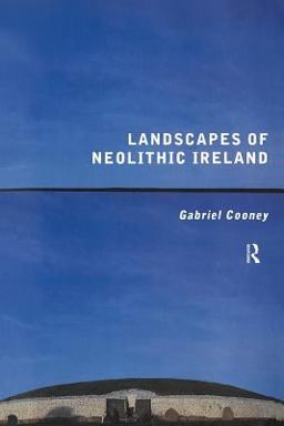 Landscapes of Neolithic Ireland  9780415169776 Front Cover
