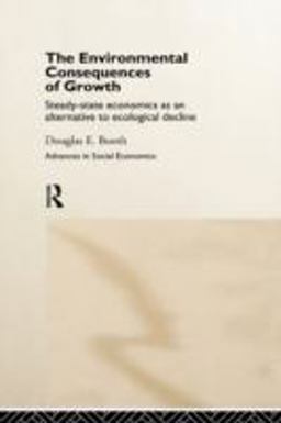 Environmental Consequences of Growth Steady-State Economics As an Alternative to Ecological Decline  9780415169905 Front Cover