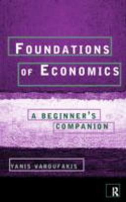 Foundations of Economics A Beginner's Companion  9780415178921 Front Cover