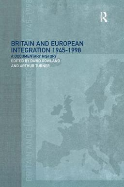 Britain and European Integration, 1945-1998 A Documentary History  9780415179751 Front Cover