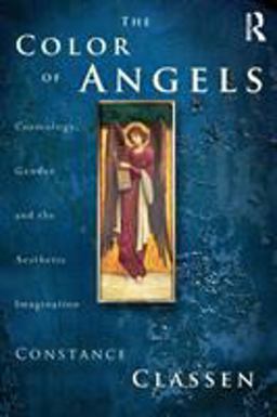Colour of Angels Cosmology, Gender and the Aesthetic Imagination  9780415180740 Front Cover