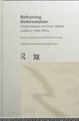 Reframing Deforestation Global Analyses and Local Realities: Studies in West Africa  9780415185912 Front Cover