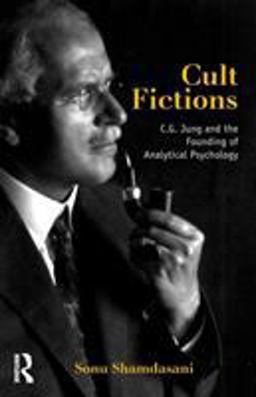 Cult Fictions C. G. Jung and the Founding of Analytical Psychology  9780415186148 Front Cover