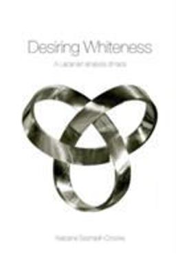 Desiring Whiteness A Lacanian Analysis of Race  9780415192552 Front Cover
