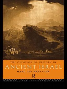 Creation of History in Ancient Israel  9780415194075 Front Cover