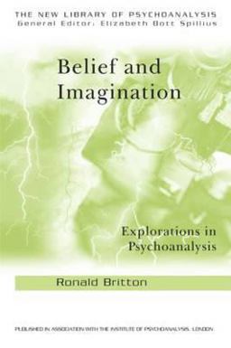 Belief and Imagination Explorations in Psychoanalysis  9780415194389 Front Cover