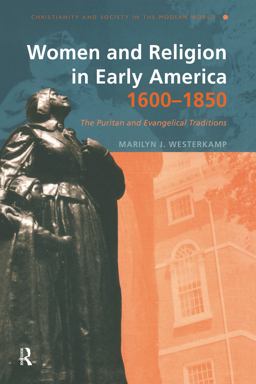 Women and Religion in Early America,1600-1850 The Puritan and Evangelical Traditions  9780415194488 Front Cover