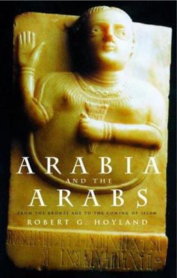 Arabia and the Arabs From the Bronze Age to the Coming of Islam  9780415195355 Front Cover