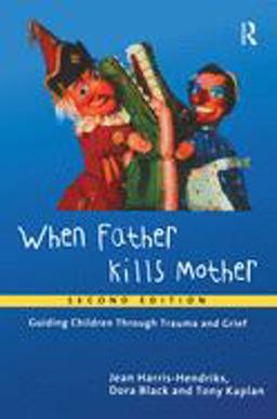 When Father Kills Mother Guiding Children Through Trauma and Grief 2nd 9780415196284 Front Cover