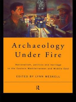Archaeology under Fire Nationalism, Politics and Heritage in the Eastern Mediterranean and Middle East  9780415196550 Front Cover