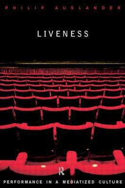 Liveness Performance in a Mediatized Culture  9780415196901 Front Cover