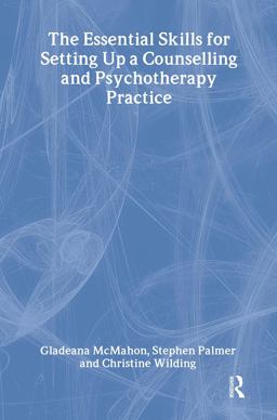 The Essential Skills for Setting up a Counselling and Psychotherapy Practice