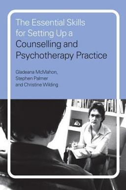 The Essential Skills for Setting up a Counselling and Psychotherapy Practice