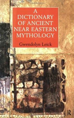 Dictionary of Ancient near Eastern Mythology  9780415198110 Front Cover