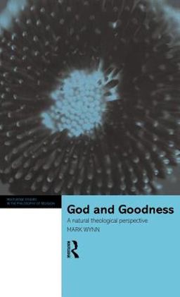 God and Goodness A Natural Theological Perspective  9780415199155 Front Cover