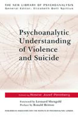 Psychoanalytic Understanding of Violence and Suicide  9780415199322 Front Cover