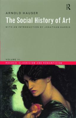 Social History of Art, Volume 3 Rococo, Classicism and Romanticism 3rd 9780415199476 Front Cover