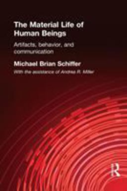 Material Life of Human Beings Artifacts, Behavior and Communication  9780415200332 Front Cover