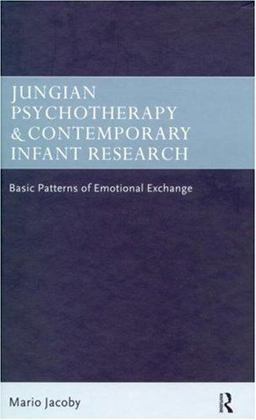 Jungian Psychotherapy and Contemporary Infant Research Basic Patterns of Emotional Exchange  9780415201438 Front Cover