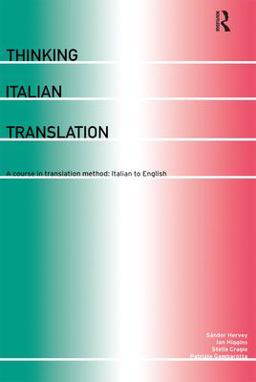Thinking Italian Translation A Course in Translation Method - Italian to English  9780415206815 Front Cover