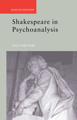Shakespeare in Psychoanalysis  9780415207218 Front Cover