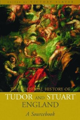 Political History of Tudor and Stuart England A Sourcebook  9780415207447 Front Cover