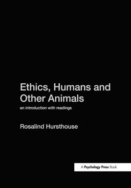 Ethics, Humans and Other Animals