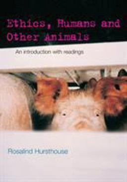 Ethics, Humans and Other Animals An Introduction with Readings  9780415212427 Front Cover