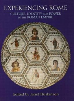 Experiencing Rome Culture, Identity and Power in the Roman Empire  9780415212847 Front Cover
