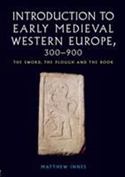 Introduction to Early Medieval Western Europe, 300-900 The Sword, the Plough and the Book  9780415215077 Front Cover