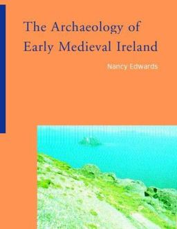 Archaeology of Early Medieval Ireland  9780415220002 Front Cover