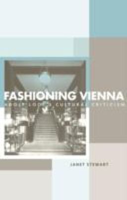 Fashioning Vienna Adolf Loos's Cultural Criticism  9780415221764 Front Cover