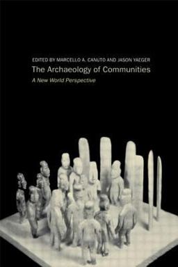 Archaeology of Communities A New World Perspective  9780415222785 Front Cover