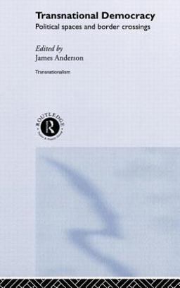 Transnational Democracy Political Spaces and Border Crossings  9780415223423 Front Cover