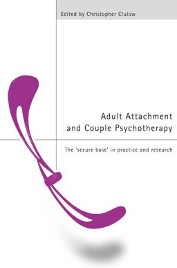 Adult Attachment and Couple Psychotherapy The 'Secure Base' in Practice and Research  9780415224161 Front Cover