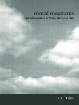 Moral Measures An Introduction to Ethics West and East  9780415224963 Front Cover