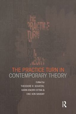 Practice Turn in Contemporary Theory  9780415228145 Front Cover