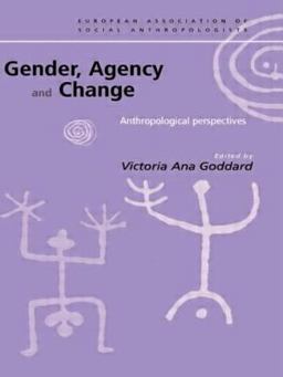 Gender, Agency and Change Anthropological Perspectives  9780415228282 Front Cover