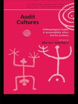 Audit Cultures Anthropological Studies in Accountability, Ethics and the Academy  9780415233279 Front Cover