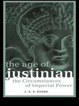 Age of Justinian The Circumstances of Imperial Power  9780415237260 Front Cover