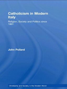 Catholicism in Modern Italy Religion, Society and Politics Since 1861  9780415238359 Front Cover